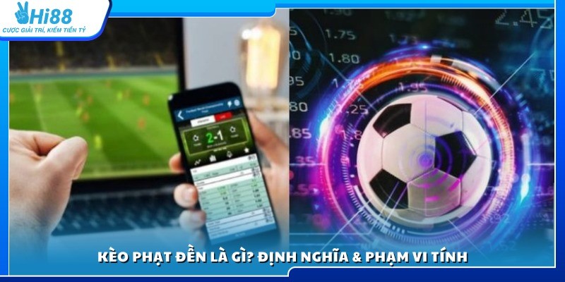 Khám phá kèo phạt đền là gì và cách tính trong cá cược